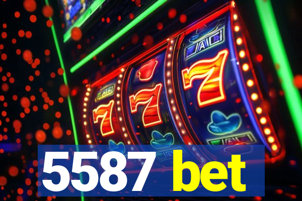5587 bet